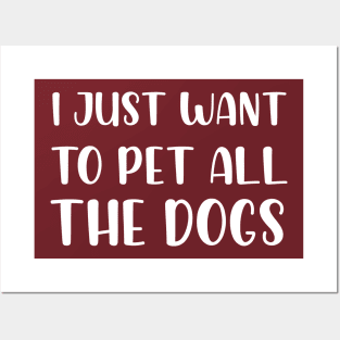 I Just Want To Pet All Dogs, Funny Dog Lover Gift, Pet Day Gift Posters and Art